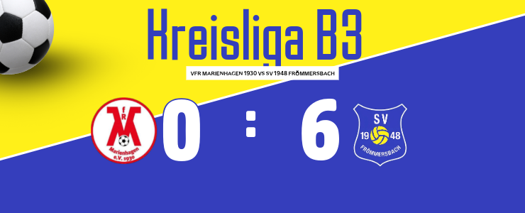 Ergebnisanzeige des Fußballspiels zwischen VFR Marienhagen und SV Frömmersbach mit einem Endstand von 0 zu 6.