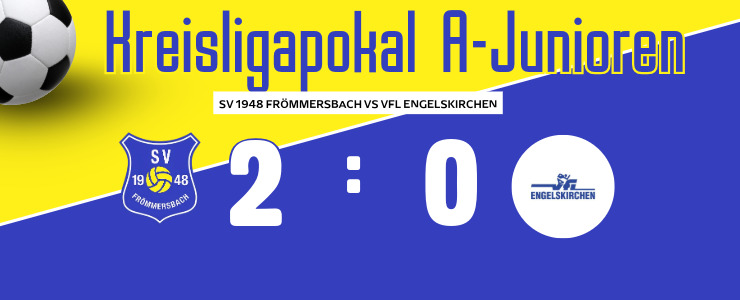 Ergebnisanzeige des Spiels zwischen SV Frömmersbach und VfL Engelskirchen im Kreisliga Pokal A-Junioren.